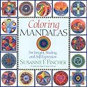 Coloring Mandalas: For Insight, Healing and Self Expression