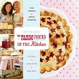 Country Living The Farm Chicks in the Kitchen: Live Well, Laugh Often, Cook Much