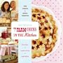 Country Living The Farm Chicks in the Kitchen: Live Well, Laugh Often, Cook Much
