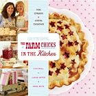 The Farm Chicks in the Kitchen: Live Well, Laugh Often, Cook Much by Serena Thompson and Teri Edwards
