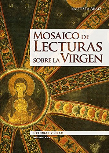 Mosaico de lecturas sobre la Virgen (Celebrar y orar) (Spanish Edition)