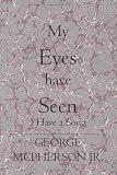 My Eyes Have Seen: I Have a Song