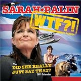 2011 Sarah Palin wall calendar: WTF!? The 2011 Did She Really Just Say That? calendar