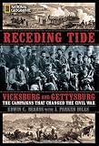 Receding Tide: Vicksburg and Gettysburg- The Campaigns That Changed the Civil War