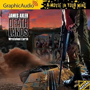 Deathlands 105 Wretched Earth (Graphic Audio) (REQ) - James Axler