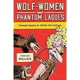 wolf women and phantom ladies female desire in 1940s us culture suny series in feminist criticism and theory