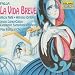 Falla: La Vida Breve (The Short Life) [Lopez-Cobos, Cincinnati Symphony]