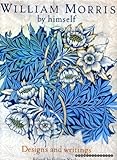 William Morris by himself : designs and writings