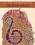 Celtic Illumination: The Irish School (Celtic Design)