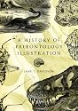 A History of Paleontology Illustration (Life of the Past)