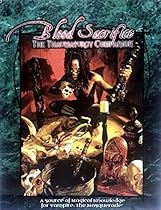 Blood Sacrifice: The Thaumaturgy Companion (Vampire: The Masquerade) Blood Sacrifice: The Thaumaturgy Companion (Vampire: The Masquerade)