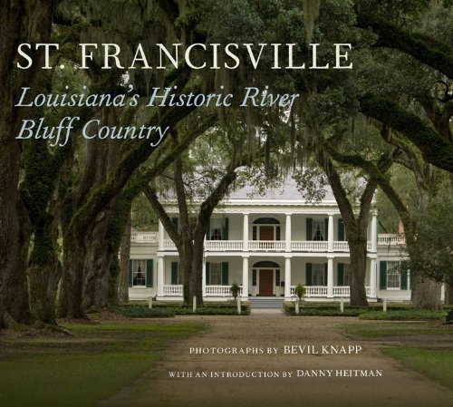 St. Francisville;Louisiana's Historic River Bluff Country