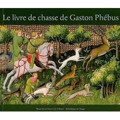 Le livre de chasse de Gaston Ph�bus