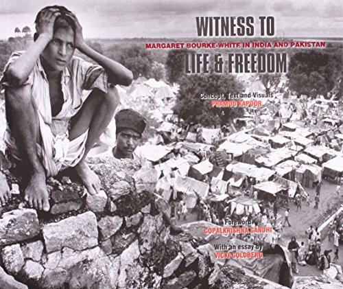 Witness to Life and Freedom: Margaret Bourke - White in India and Pakistan