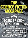 The Science Fiction Megapack: 25 Modern & Classic Tales by Masters
