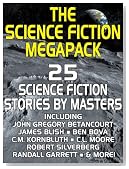 The Science Fiction Megapack: 25 Modern & Classic Tales by Masters