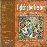 Fighting for Freedom: The Story of Sam Sharpe, Nat Turner and John Brown (Faith in Action)