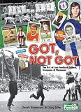 Got, not got : the A-Z of lost football cultures, treasures & pleasures