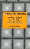 Transatlantic Mysteries: Crime, Culture, and Capital in the `Noir Novels` of Paco Ignacio Taibo II and Manuel Vázquez Montalbán