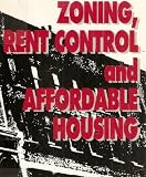 Zoning, Rent Control and Affordable Housing