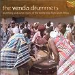 The Venda Drummers: Drumming and Vocal Chants of the Venda Tribe from South Africa