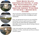 The Rich Mans Generate Extra Cash, Biz Networking and Sales Models for Soccer Shoes Web Biz 3 Course + Resource Guide