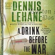 A Drink Before the War | [Dennis Lehane]