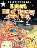 A Heart Full of Dreams Come True Coloring Book (Dreams Coloring and Art Book Series)