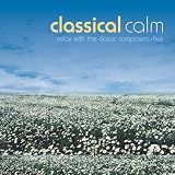 Classical Calm: Relax With Classic Composers Vol.