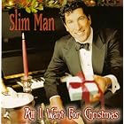 All I Want For Christmas by Slim Man