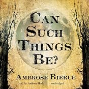 Can Such Things Be? | [Ambrose Bierce]