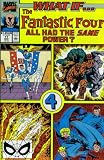 What If? #11 : What If the Fantastic Four All Had the Same Power? (Marvel Comics) What If? #11 : What If the Fantastic Four All Had the Same Power? (Marvel Comics)