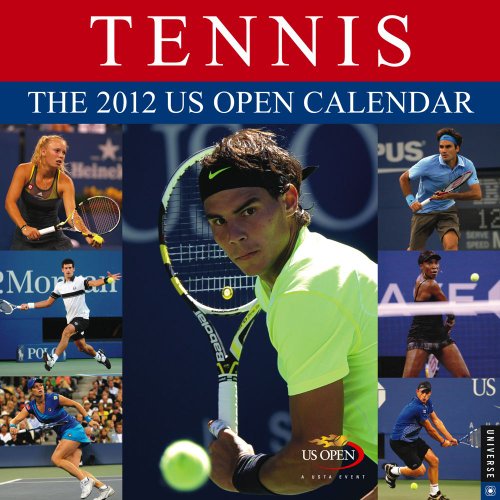 Tennis: The 2012 US Open Calendar: 2012 Wall Calendar Tennis: The 2012 US Open Calendar: 2012 Wall Calendar