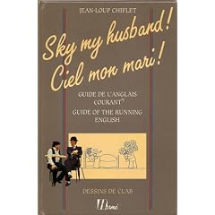 Sky my husband / Ciel mon mari - Guide de l'anglais courant - Guide of the running english