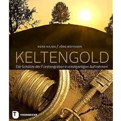 Keltengold - Die Sch�tze der F�rstengr�ber in einzigartigen Aufnahmen