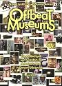 Offbeat Museums: The Collections and Curators of America's Most Unusual Museums