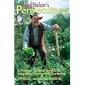 Sepp Holzer's Permaculture: A Practical Guide to Small-Scale, Integrative Farming and Gardening--With information on mushroom cultivation, sowing a fruit forest, alternative ways to keep livestock, and more...
