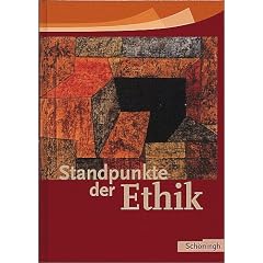 Standpunkte der Ethik - Lehr- und Arbeitsbuch f�r die Sekundarstufe II - Ausgabe 2005: Standpunkte der Ethik. Sch�lerbuch. Neu: Lehr- und Arbeitsbuch f�r die Sekundarstufe 2