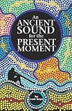 An Ancient Sound For The Present Moment