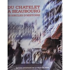 Du Ch�telet � Beaubourg: 15 si�cles d'histoire