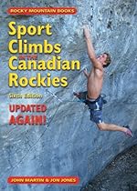 Sport Climbs in the Canadian Rockies: Sixth Edition--Updated AGAIN! Sport Climbs in the Canadian Rockies: Sixth Edition--Updated AGAIN!