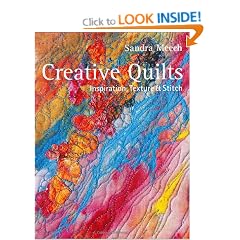 Creative Quilts: Inspiration, Texture & Stitch