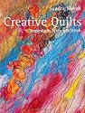 Creative Quilts: Inspiration, Texture & Stitch