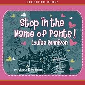 Stop in the Name of Pants! | Louise Rennison