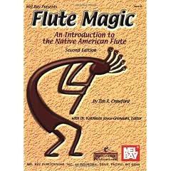 Flute Magic - An Introduction to the Native American Flute: Third Edition