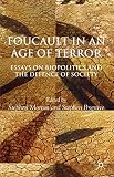 Foucault in an age of terror : essays on biopolitics and the defence of society