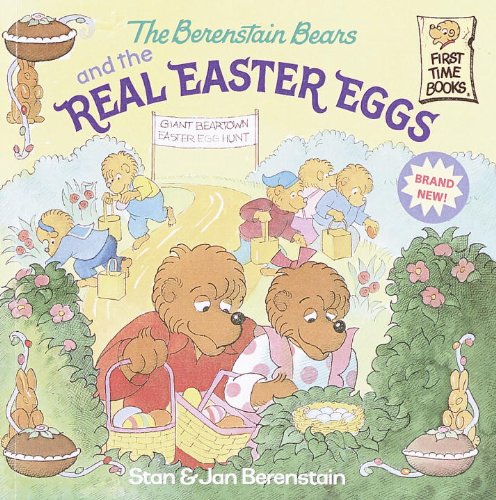 The Berenstain Bears And The Real Easter Eggs (Turtleback School & Library Binding Edition) (Berenstain Bears First Time Books (Prebound))