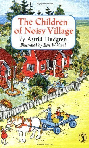 The Children of Noisy Village by Astrid Lindgren (Mar 2 1988)