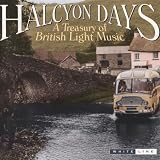 Halcyon Days: A Treasury Of British Light Music