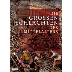 Die großen Schlachten des Mittelalters (Gebundene Ausgabe)